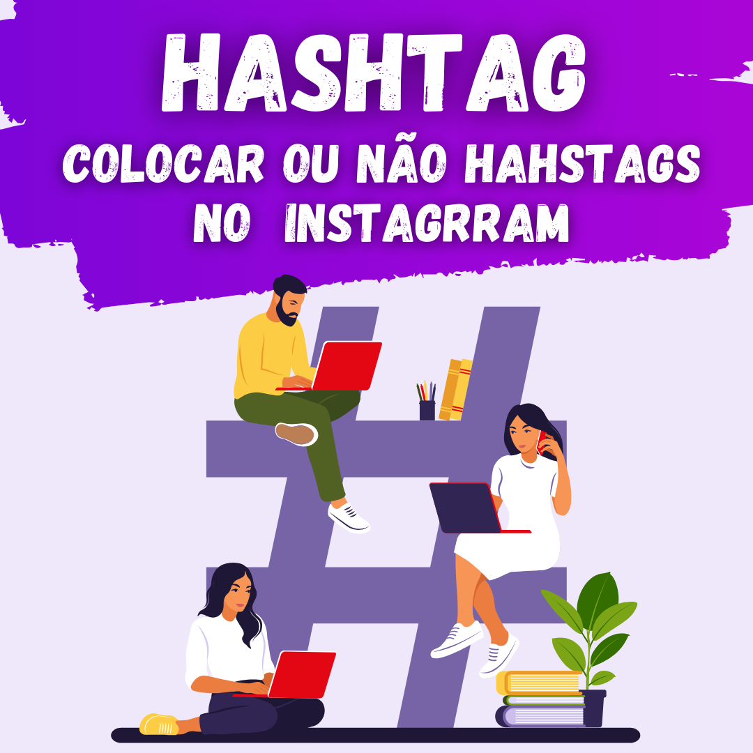 Você está visualizando atualmente Hashtags no Instagram: Colocar ou não?