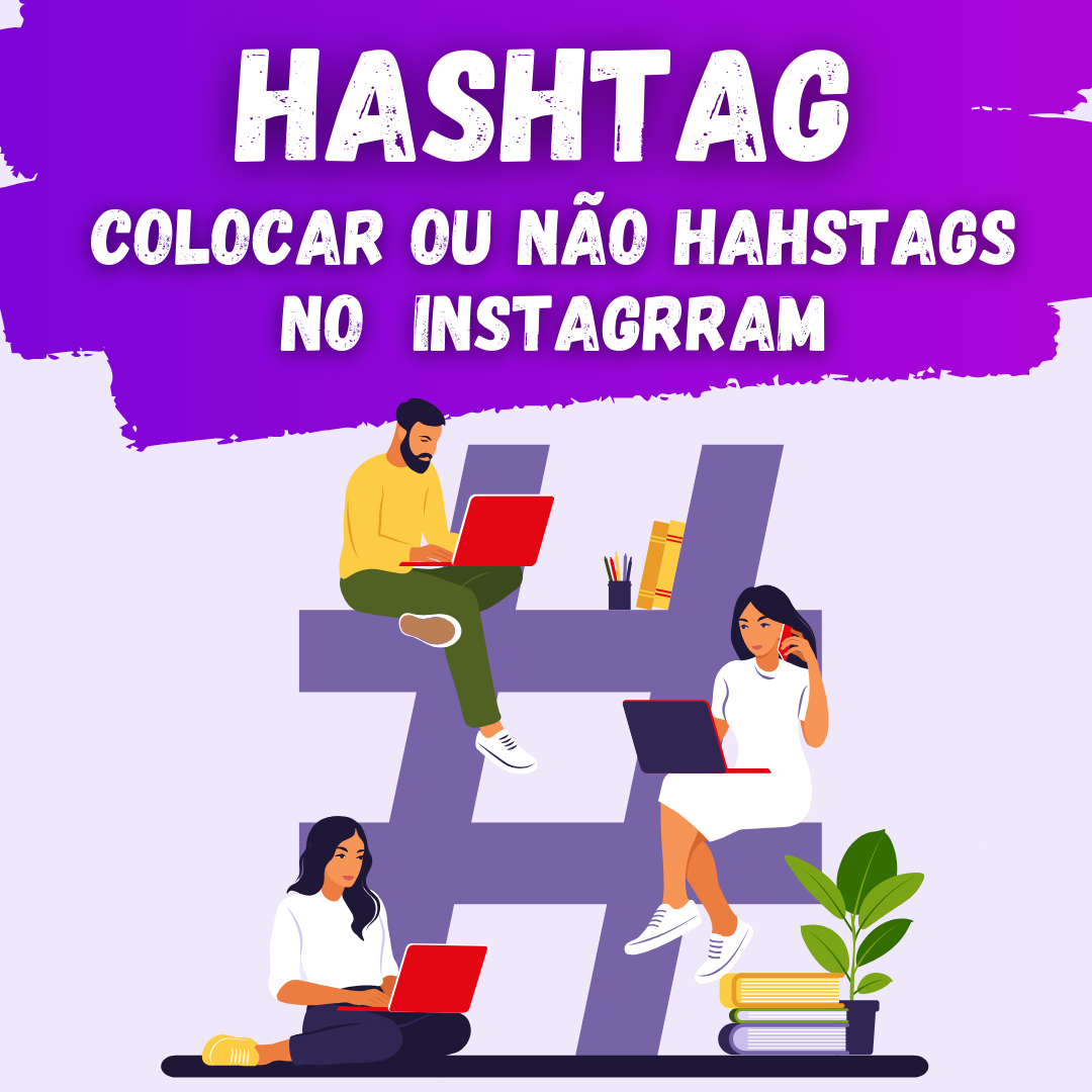 No momento, você está visualizando Hashtags no Instagram: Colocar ou não?